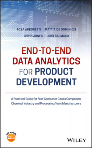 Knjiga End-to-End Data Analytics for Product Development-  A Practical Guide for Fast Consumer Goods Compani es, Chemical industry and Processing Tools Manuf Luigi Salmaso