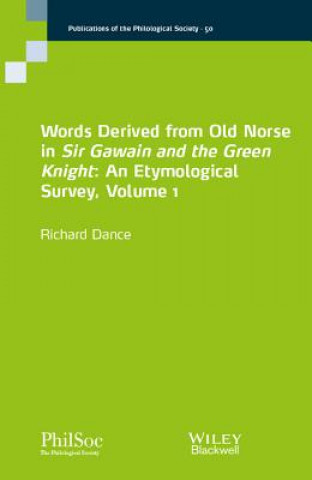 Книга Words Derived from Old Norse in Sir Gawain and the  Green Knight - An Etymological Survey, Volume 1 Richard Dance