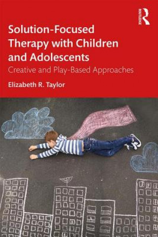 Książka Solution-Focused Therapy with Children and Adolescents Elizabeth R. Taylor