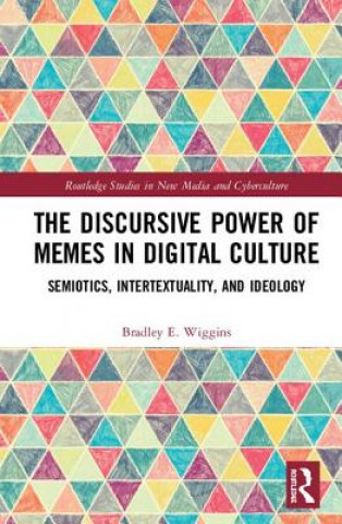 Kniha Discursive Power of Memes in Digital Culture Wiggins