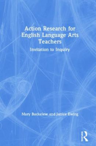 Kniha Action Research for English Language Arts Teachers Buckelew