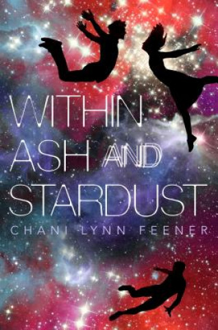 Könyv Within ASH and Stardust Chani Lynn Feener