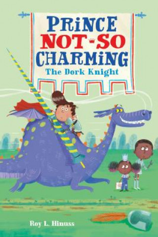 Kniha Prince Not-So Charming: The Dork Knight ROY L. HINUSS