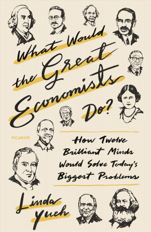 Carte WHAT WOULD THE GREAT ECONOMISTS DO Linda Yueh