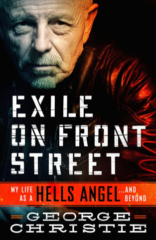 Kniha Exile on Front Street: My Life as a Hells Angel . . . and Beyond George Christie