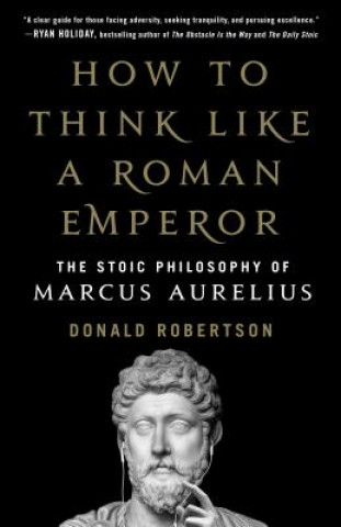 Kniha How to Think Like a Roman Emperor Donald Robertson