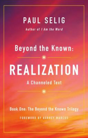 Книга Beyond the Known: Realization Paul Selig