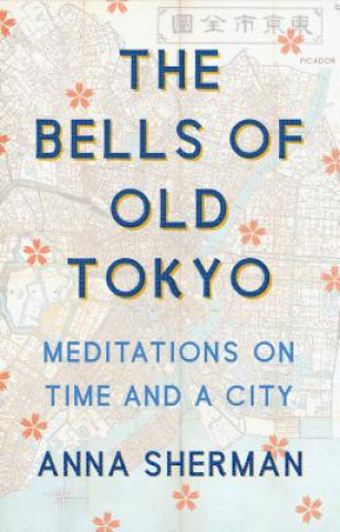 Könyv Bells of Old Tokyo Anna Sherman