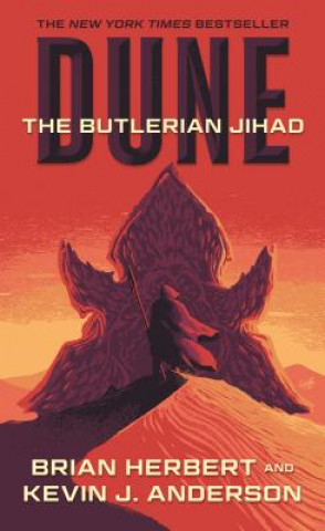 Carte Dune: The Butlerian Jihad: Book One of the Legends of Dune Trilogy Kevin J. Anderson