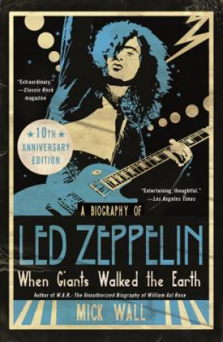 Könyv When Giants Walked the Earth 10th Anniversary Edition: A Biography of Led Zeppelin Mick Wall