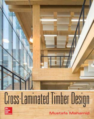 Carte Cross-Laminated Timber Design: Structural Properties, Standards, and Safety Mustafa Mahamid