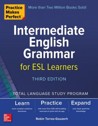 Könyv Practice Makes Perfect: Intermediate English Grammar for ESL Learners, Third Edition Robin Torres-Gouzerh