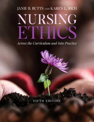 Kniha Nursing Ethics: Across The Curriculum And Into Practice Janie B. Butts