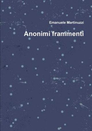Buch Anonimi Frammenti Emanuele Martinuzzi