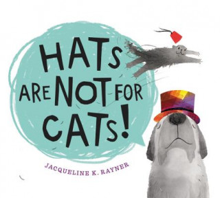 Könyv Hats Are Not for Cats Jacqueline K. Rayner