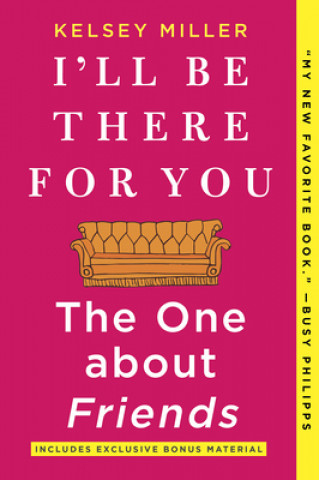 Carte I'll Be There for You: The One about Friends Kelsey Miller
