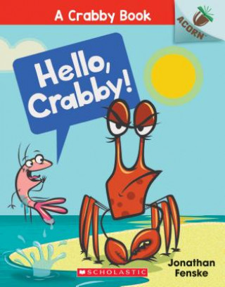 Book Hello, Crabby!: An Acorn Book (A Crabby Book #1) Jonathan Fenske