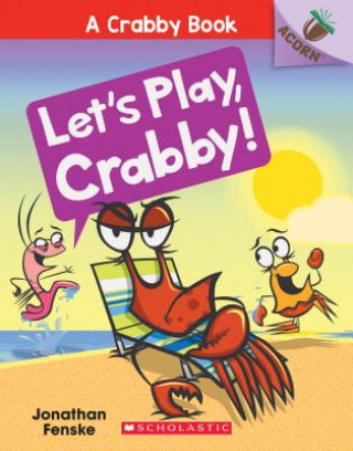 Kniha Let's Play, Crabby!: An Acorn Book (A Crabby Book #2) Jonathan Fenske