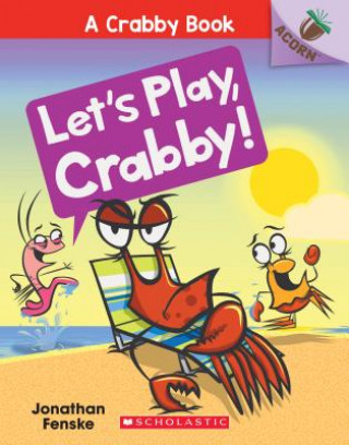 Carte Let's Play, Crabby!: An Acorn Book (A Crabby Book #2) Jonathan Fenske