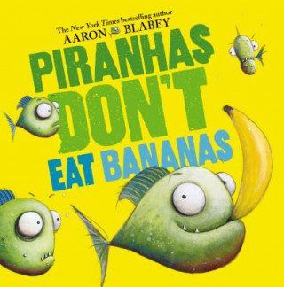 Carte Piranhas Don't Eat Bananas Aaron Blabey