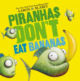 Книга Piranhas Don't Eat Bananas Aaron Blabey