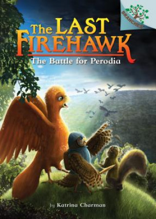 Kniha The Battle for Perodia: A Branches Book (the Last Firehawk #6): Volume 6 Katrina Charman