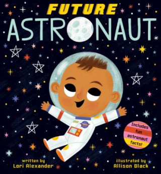 Carte Future Astronaut (Future Baby Boardbooks) Lori Alexander