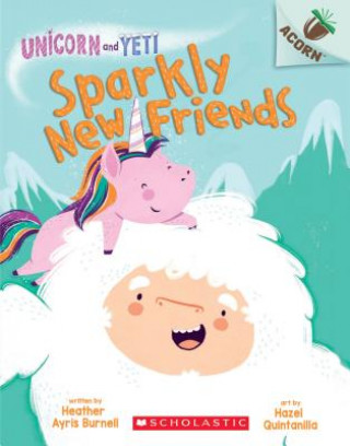 Książka Sparkly New Friends: An Acorn Book (Unicorn and Yeti #1) Heather Ayris Burnell