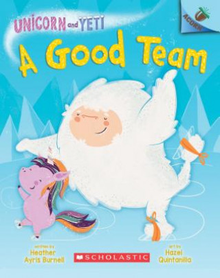 Carte A Good Team: An Acorn Book (Unicorn and Yeti #2): Volume 2 Heather Ayris Burnell