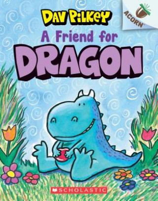 Carte Friend for Dragon: An Acorn Book (Dragon #1) Dav Pilkey