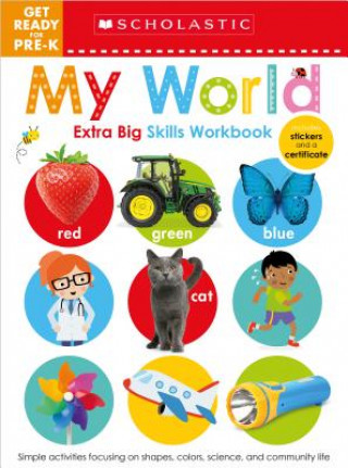 Kniha My World Get Ready for Pre-K Workbook: Scholastic Early Learners (Extra Big Skills Workbook) Scholastic Early Learners