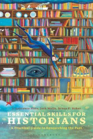 Kniha Essential Skills for Historians Bruce E. Baker