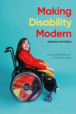 Könyv Making Disability Modern Bess Williamson