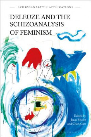 Kniha Deleuze and the Schizoanalysis of Feminism Cheri Carr