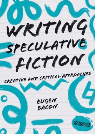Könyv Writing Speculative Fiction Eugen Bacon