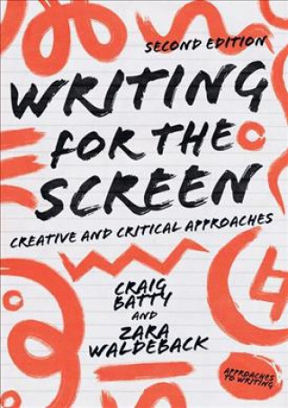 Książka Writing for the Screen: Creative and Critical Approaches Craig Batty