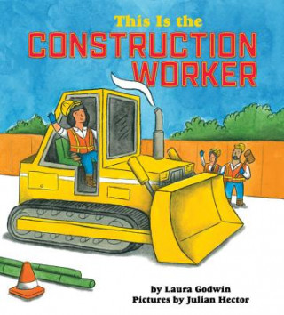 Carte This Is the Construction Worker Laura Godwin