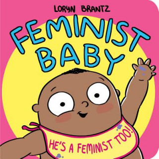 Libro Feminist Baby! He's A Feminist Too! Loryn Brantz