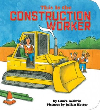 Kniha This Is The Construction Worker Laura Godwin