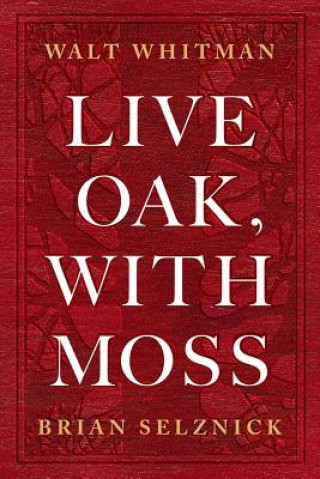 Книга Live Oak, with Moss Walt Whitman