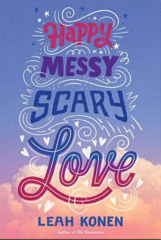 Könyv Happy Messy Scary Love Leah Konen