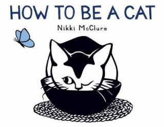 Könyv How to Be a Cat Nikki Mcclure