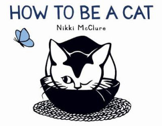 Książka How to Be a Cat Nikki Mcclure