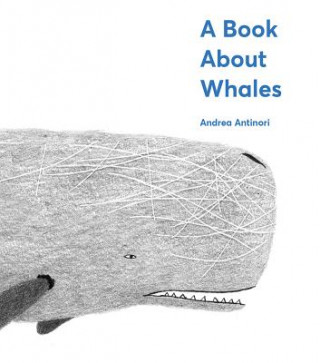 Книга Book About Whales Andrea Antinori