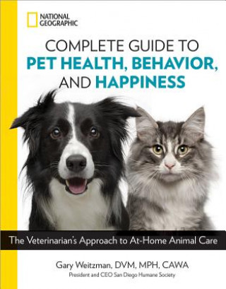 Kniha National Geographic Complete Guide to Pet Health, Behavior, and Happiness Gary Weitzman