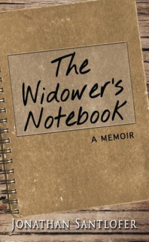 Kniha The Widower's Notebook: A Memoir Jonathan Santlofer