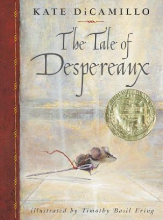 Könyv The Tale of Despereaux: Being the Story of a Mouse, a Princess, Some Soup and a Spool of Thread Kate DiCamillo