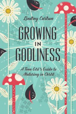 Kniha Growing in Godliness Lindsey Carlson