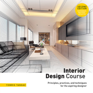 Book Interior Design Course: Principles, Practices, and Techniques for the Aspiring Designer Tomris Tangaz