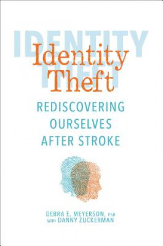 Kniha Identity Theft: Rediscovering Ourselves After Stroke Debra E. Meyerson